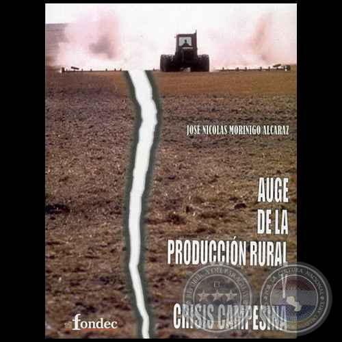 AUGE DE LA PRODUCCIN RURAL Y CRISIS CAMPESINA - Por AUGE DEJOS NICOLS MORNIGO - Ao 2009
